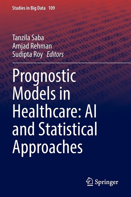 Prognostic Models in Healthcare: AI and Statistical Approaches (Paperback, 2022)