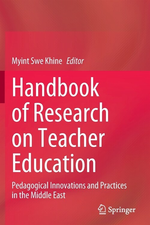 Handbook of Research on Teacher Education: Pedagogical Innovations and Practices in the Middle East (Paperback, 2022)