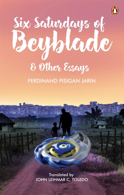 Six Saturdays of Beyblade and Other Essays (Paperback)