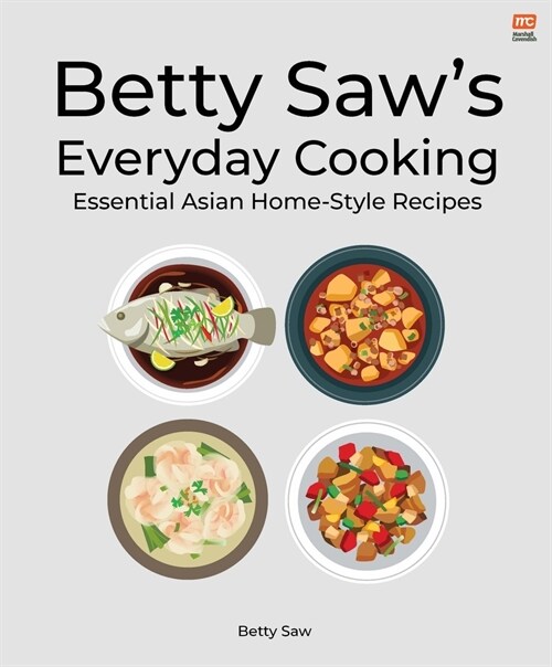 Betty Saws Everyday Cooking: Essential Asian Home-Style Dishes (Paperback)