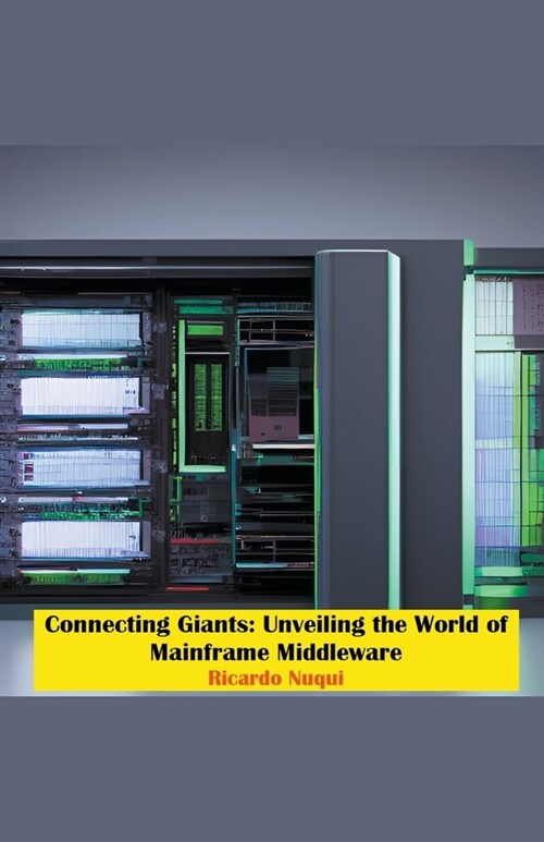 Connecting Giants: Unveiling the World of Mainframe Middleware (Paperback)