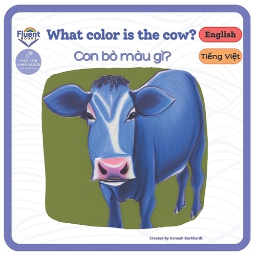 What Color is the Cow? - Con b?m? g?: Bilingual book in Vietnamese and English for age 0 - 3 (Paperback)