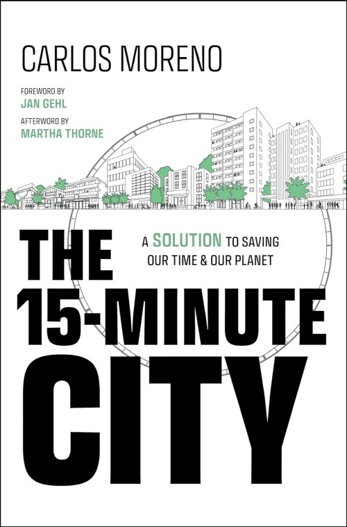 The 15-Minute City: A Solution to Saving Our Time and Our Planet (Hardcover)