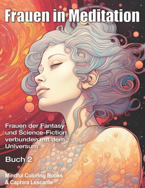 Frauen in Meditation: Frauen der Fantasy und Science-Fiction verbunden mit dem Universum - Buch 2 (Paperback)