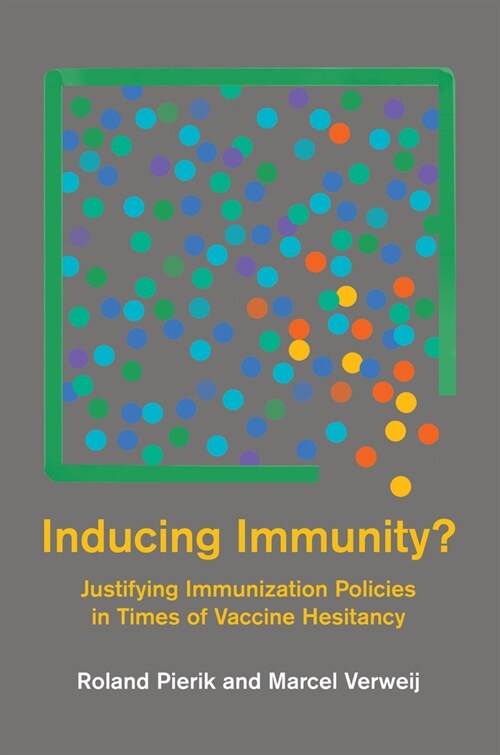 Inducing Immunity?: Justifying Immunization Policies in Times of Vaccine Hesitancy (Paperback)
