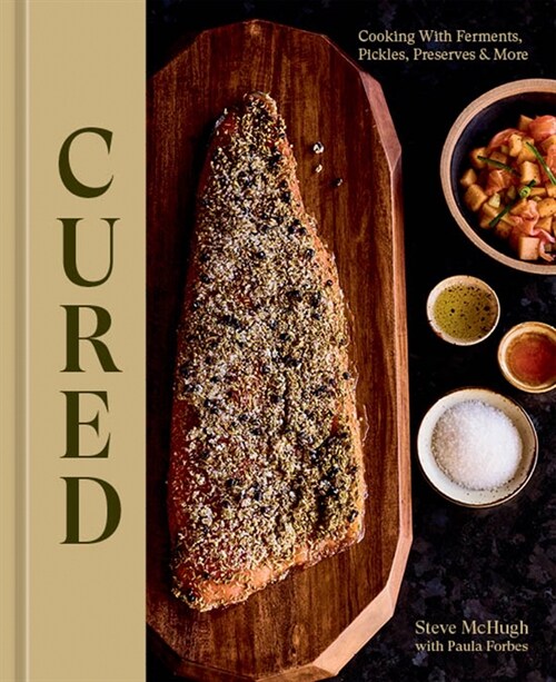 Cured: Cooking with Ferments, Pickles, Preserves & More (Hardcover)