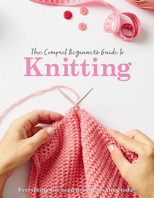 The Compact Beginners Guide to Knitting (Paperback)
