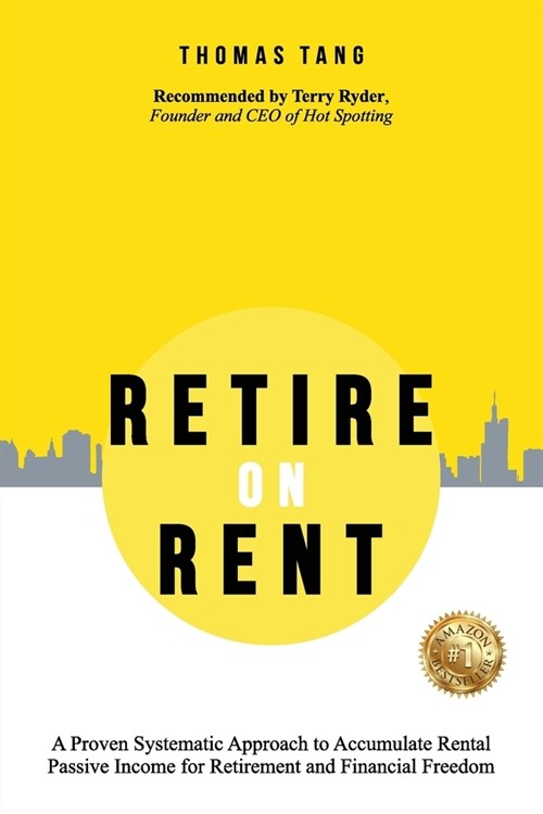Retire on Rent: A Systematic Approach to Accumulate Rental Passive Income for Retirement and Financial Freedom (Paperback)