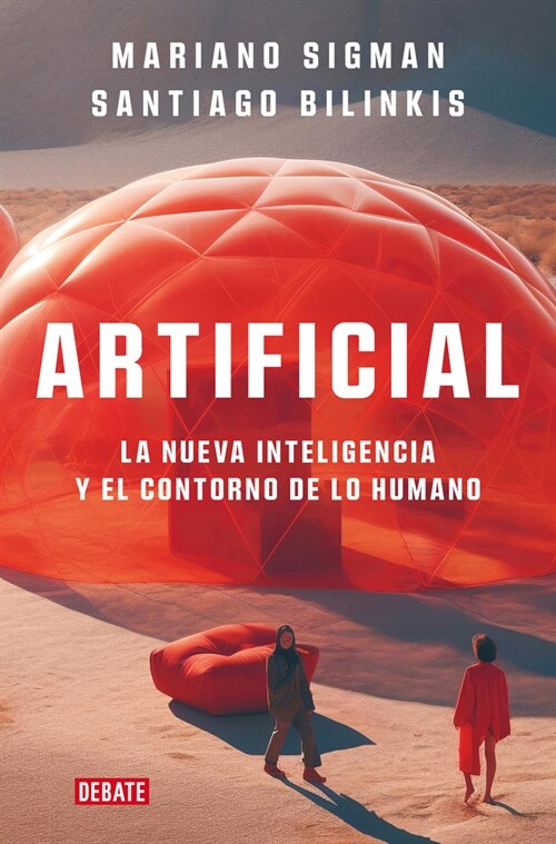 Artificial: La Nueva Inteligencia Y El Contorno de Lo Humano / Artificial (Paperback)