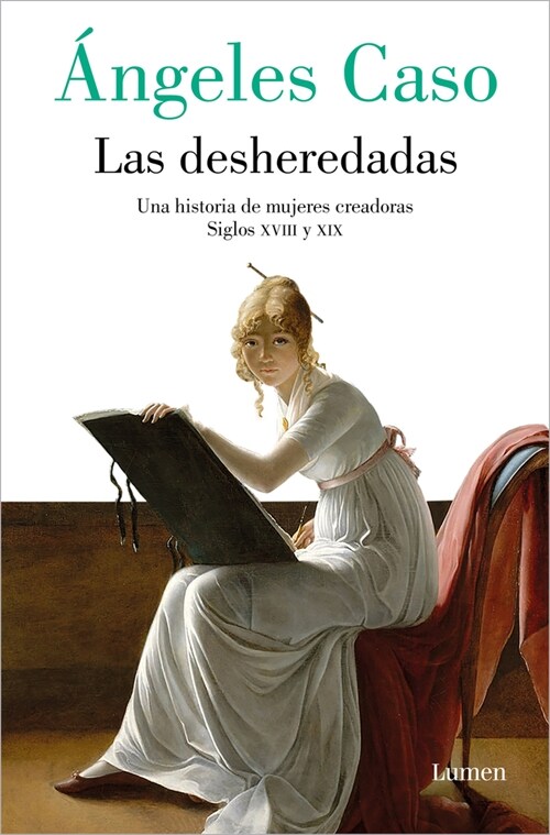 Las Desheredadas: Una Historia de Mujer Creadoras Siglos XVIII Y XIX / The Disow Ned: A History of Women Creators During the 18th and 19th Century (Paperback)