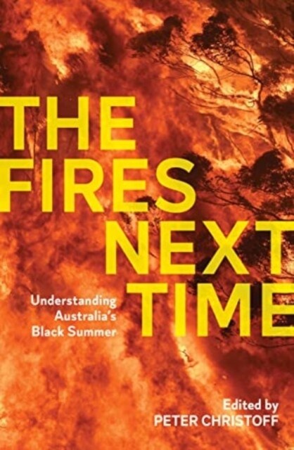 The Fires Next Time: Understanding Australias Black Summer (Paperback)