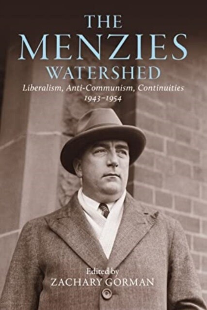 The Menzies Watershed: Liberalism, Anti-Communism, Continuities 1943-1954 (Hardcover)