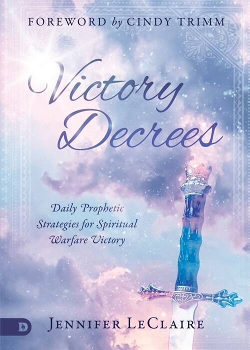 Victory Decrees : Daily Prophetic Strategies for Spiritual Warfare Victory (Paperback)