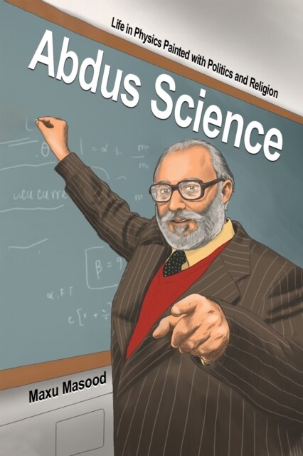 Abdus Science : Life in Physics Painted with Politics and Religion (Paperback)