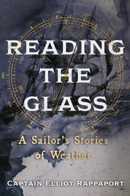 Reading the Glass : A Sailors Stories of Weather (Paperback)