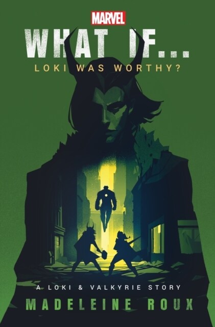 What If. . . Loki Was Worthy? : A Loki and Valkyrie Story (Hardcover)