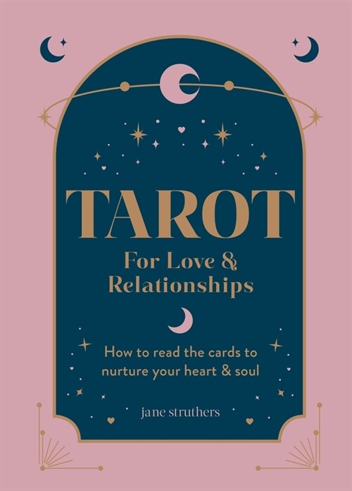 Tarot for Love & Relationships : How to read the cards to nurture your heart & soul (Hardcover)
