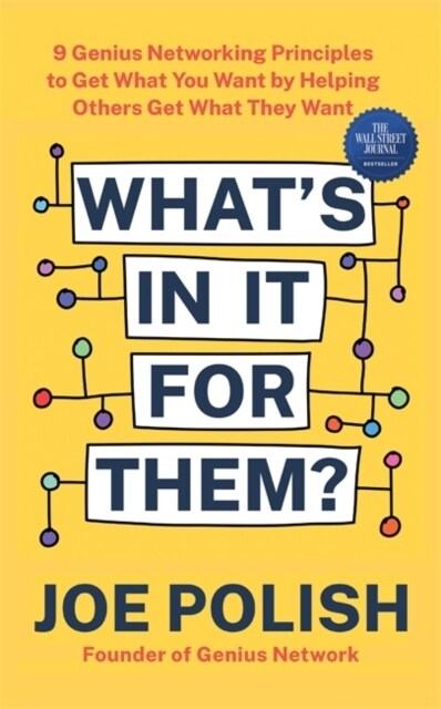 Whats in It for Them? : 9 Genius Networking Principles to Get What You Want by Helping Others Get What They Want (Paperback)