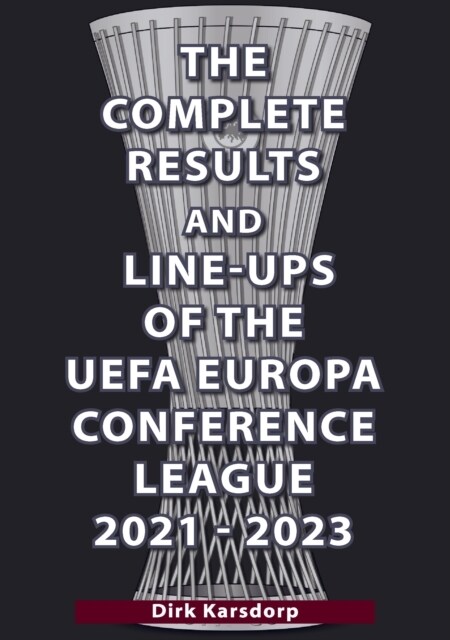 The Complete Results & Line-ups of the UEFA Europa Conference League 2021-2023 (Paperback)