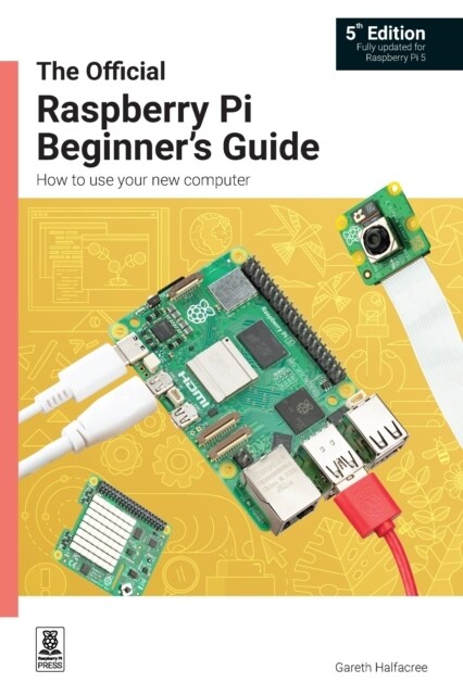 The Official Raspberry Pi Beginners Guide : How to use your new computer (Paperback, 5 New edition)