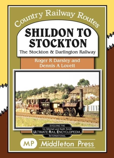 Shildon To Stockton. : including the Stockton and Darlington Railway. (Hardcover)