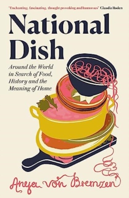 National Dish : Around the World in Search of Food, History and the Meaning of Home (Paperback)