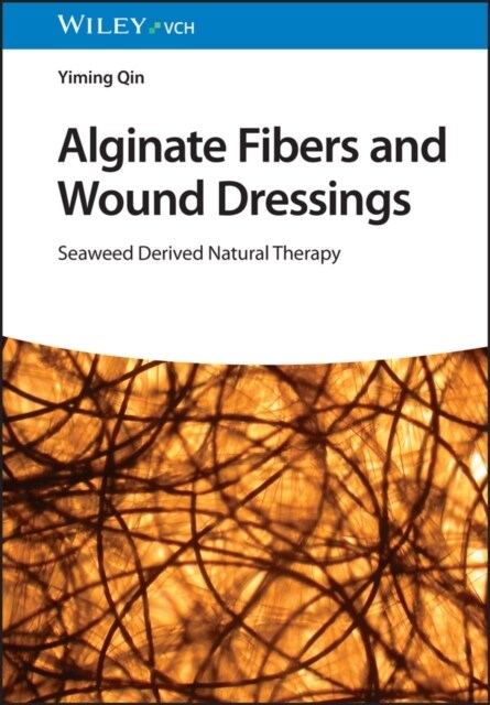 Alginate Fibers and Wound Dressings: Seaweed Derived Natural Therapy (Hardcover)