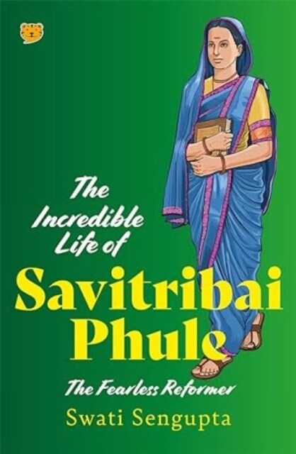 The Incredible Life of Savitribai Phule : The Fearless Reformer (Paperback)