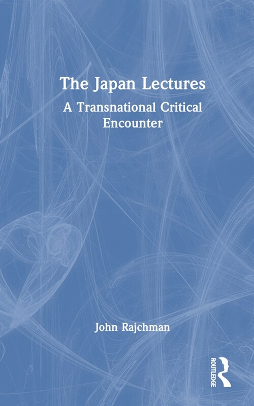 The Japan Lectures : A Transnational Critical Encounter (Hardcover)