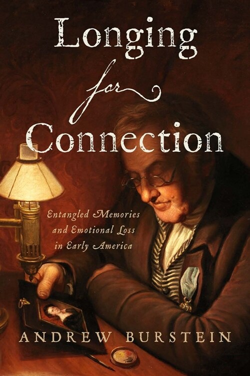 Longing for Connection: Entangled Memories and Emotional Loss in Early America (Hardcover)