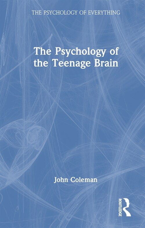 The Psychology of the Teenage Brain (Hardcover, 1)