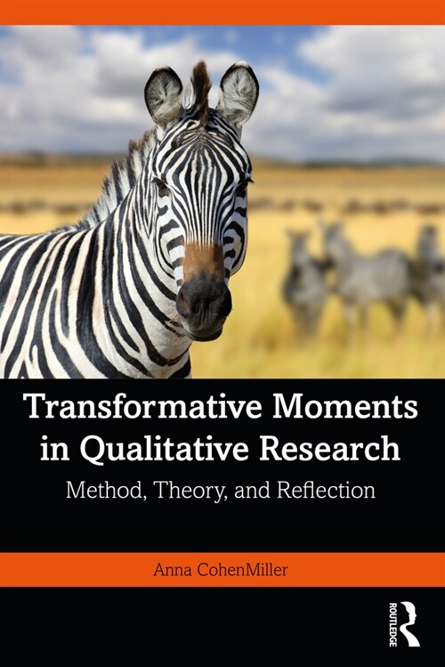 Transformative Moments in Qualitative Research : Method, Theory, and Reflection (Paperback)