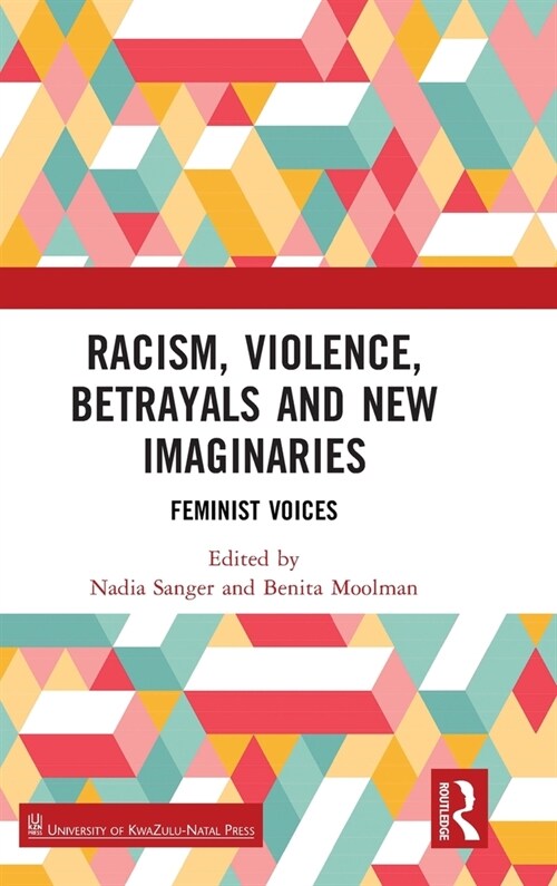 Racism, Violence, Betrayals and New Imaginaries : Feminist Voices (Hardcover)