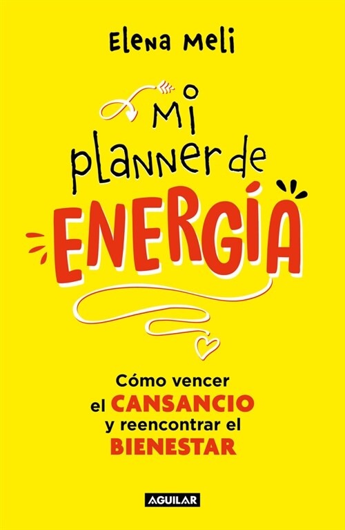 Mi Planner de Energ?. C?o Vencer El Cansancio Y Reencontrar El Bienestar / My Energy Planner. How to Beat Fatigue and Regain Your Wellbeing (Paperback)