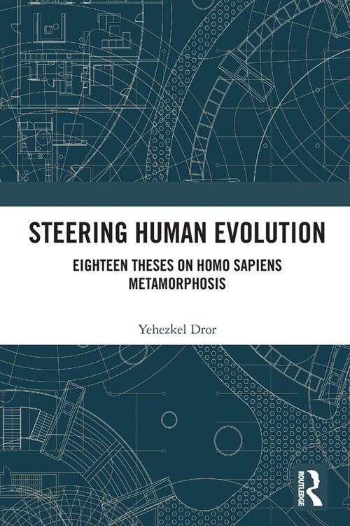 Steering Human Evolution : Eighteen Theses on Homo Sapiens Metamorphosis (Paperback)