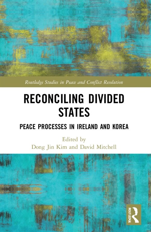 Reconciling Divided States : Peace Processes in Ireland and Korea (Paperback)