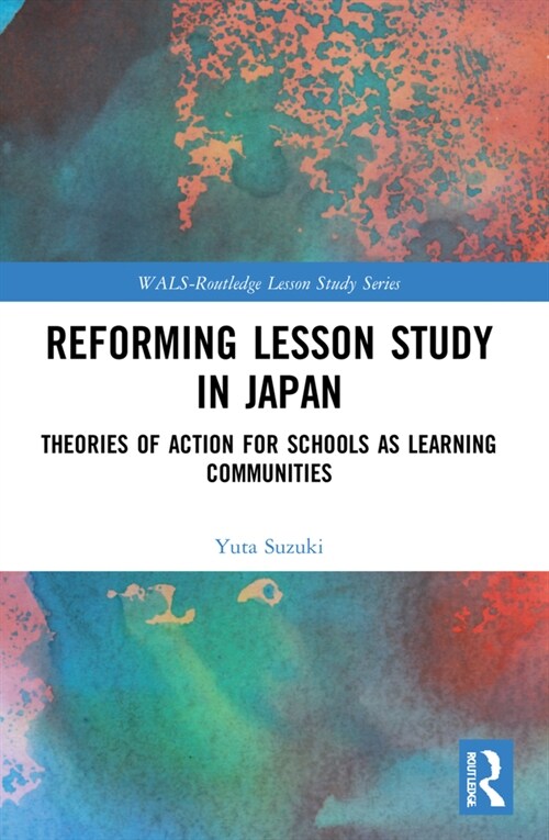 Reforming Lesson Study in Japan : Theories of Action for Schools as Learning Communities (Paperback)