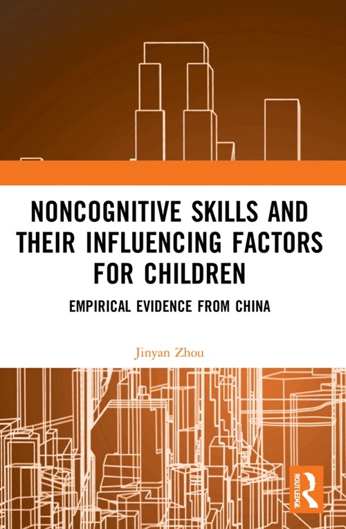 Noncognitive Skills and Their Influencing Factors for Children : Empirical Evidence from China (Paperback)