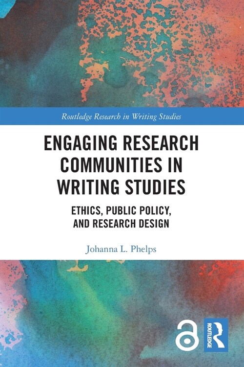 Engaging Research Communities in Writing Studies : Ethics, Public Policy, and Research Design (Paperback)