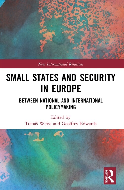 Small States and Security in Europe : Between National and International Policymaking (Paperback)