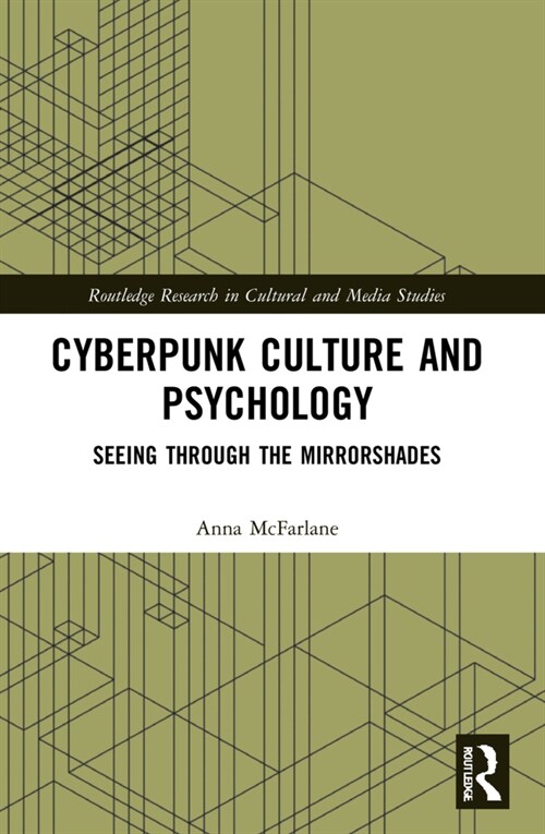 Cyberpunk Culture and Psychology : Seeing through the Mirrorshades (Paperback)