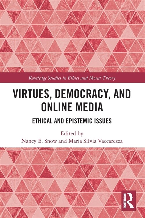 Virtues, Democracy, and Online Media : Ethical and Epistemic Issues (Paperback)