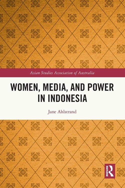Women, Media, and Power in Indonesia (Paperback, 1)