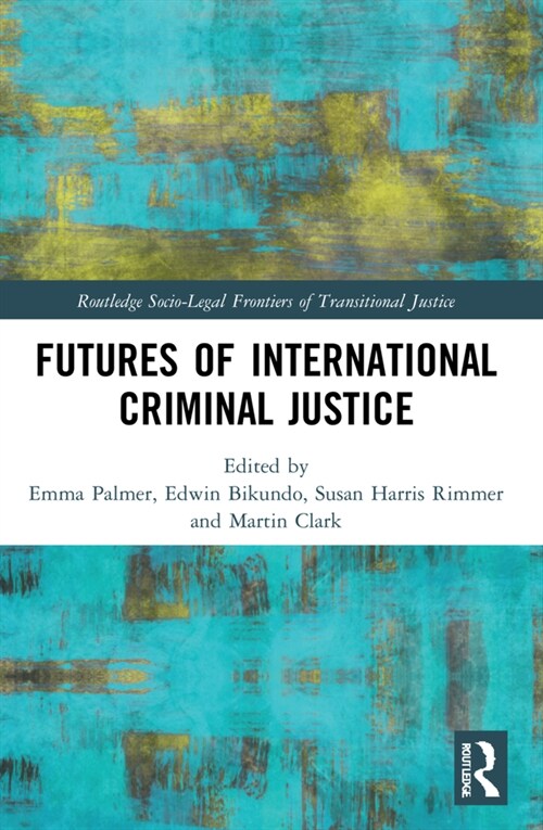 Futures of International Criminal Justice (Paperback, 1)