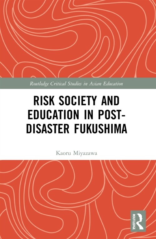 Risk Society and Education in Post-Disaster Fukushima (Paperback, 1)