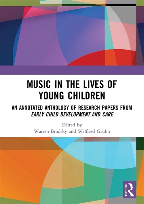 Music in the Lives of Young Children : An Annotated Anthology of Research Papers from Early Child Development and Care (Paperback)