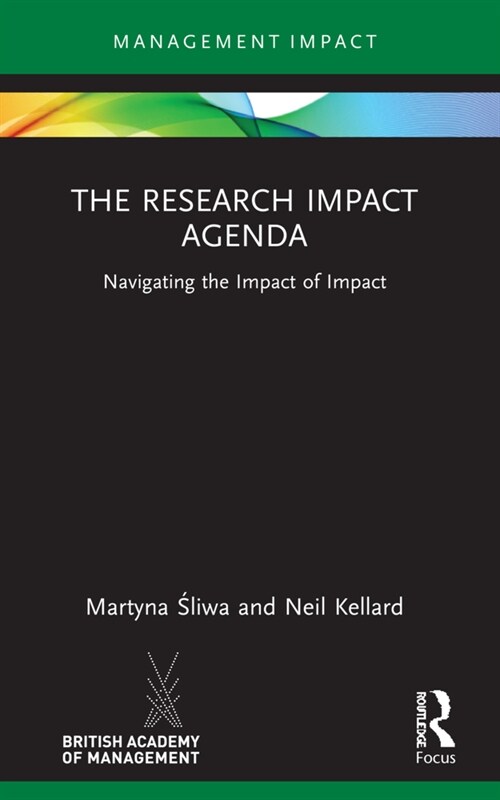 The Research Impact Agenda : Navigating the Impact of Impact (Paperback)