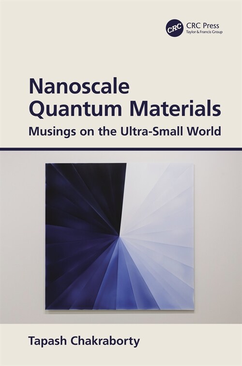 Nanoscale Quantum Materials : Musings on the Ultra-Small World (Paperback)