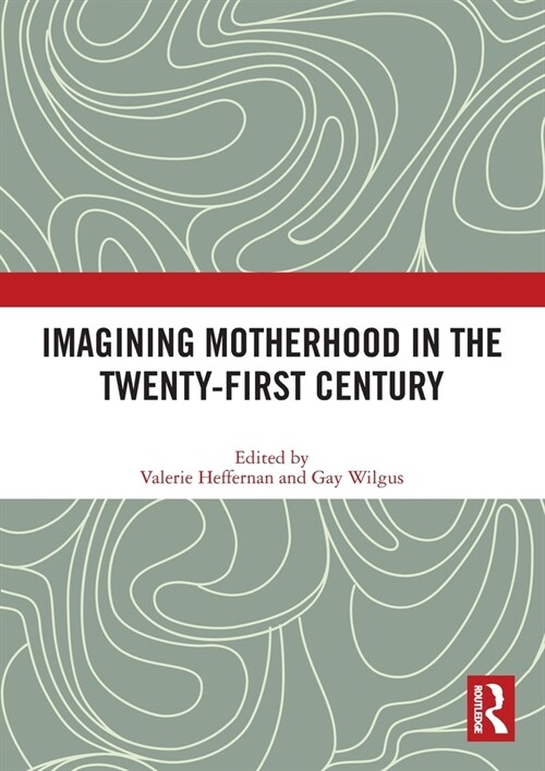 Imagining Motherhood in the Twenty-First Century (Paperback, 1)