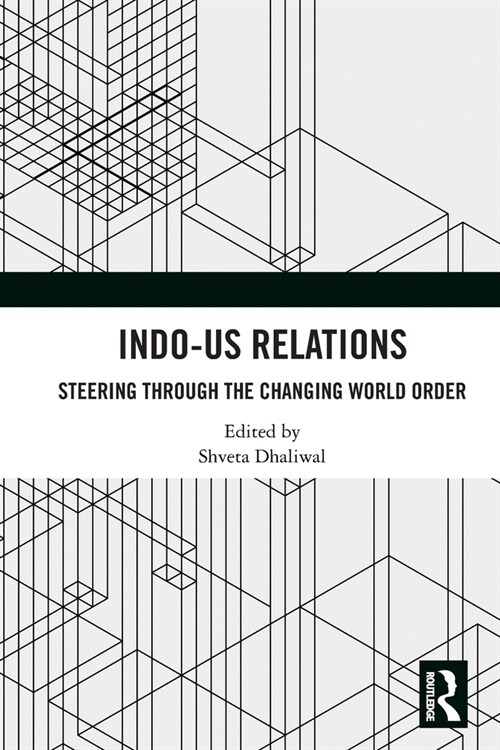 Indo-US Relations : Steering through the Changing World Order (Paperback)